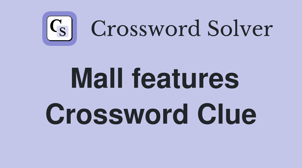 Mall features Crossword Clue Answers Crossword Solver
